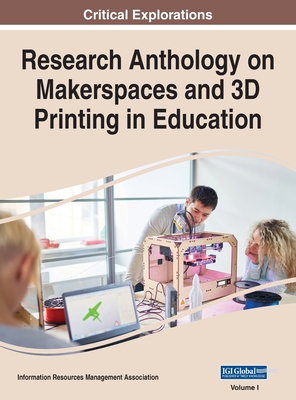 Research Anthology on Makerspaces and 3D Printing in Education, VOL 1 Cover Image