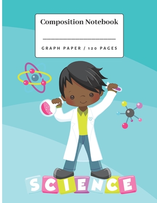 Composition Notebook: Children Science Graph Paper notebook 4x4. Cover Image