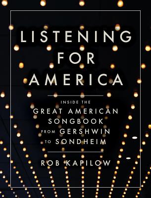 Listening for America: Inside the Great American Songbook from Gershwin to Sondheim Cover Image