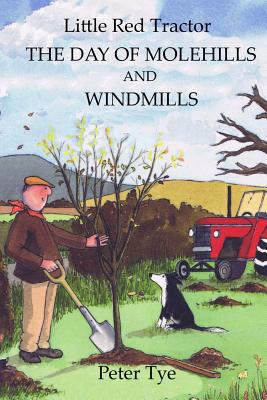 Little Red Tractor - The Day of Molehills and Windmills (Little Red Tractor Stories #3)