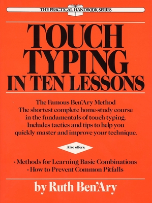 Touch Typing in Ten Lessons: The Famous Ben'Ary Method -- The Shortest Complete Home-Study Course in the Fundamentals of Touch Typing