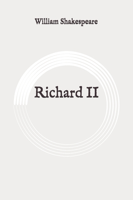 Richard II: Original By William Shakespeare Cover Image