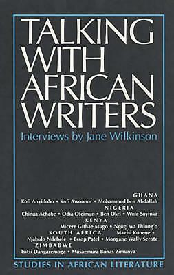 Talking with African Writers: Interviews with African Poets, Playwrights and Novelists (Studies in African Literature)