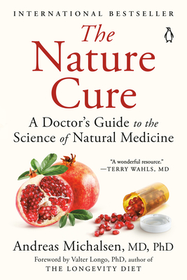 The Nature Cure: A Doctor's Guide to the Science of Natural Medicine By Andreas Michalsen, MD Cover Image