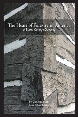 The Heart of Forestry in America: A Berea College Odyssey Cover Image