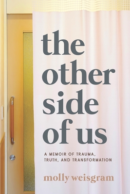 The Other Side of Us: A Memoir of Trauma, Truth, and Transformation