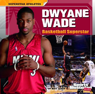 Dwyane Wade: Basketball Superstar (Superstar Athletes)
