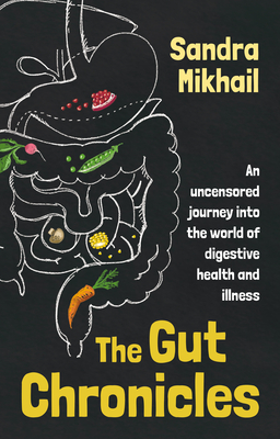 The Gut Chronicles: An uncensored journey into the world of digestive health and illness Cover Image