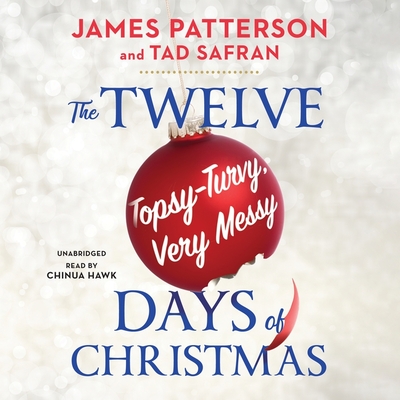 The Twelve Topsy-Turvy, Very Messy Days of Christmas By Tad Safran, James Patterson, Chinua Hawk (Read by) Cover Image