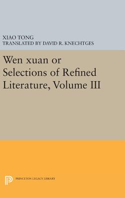 Wen Xuan or Selections of Refined Literature, Volume III: Rhapsodies on Natural Phenomena, Birds and Animals, Aspirations and Feelings, Sorrowful Lame (Princeton Library of Asian Translations #64) Cover Image