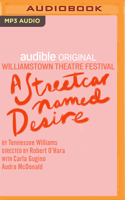 A Streetcar Named Desire By Tennessee Williams, Carla Gugino (Read by), Audra McDonald (Read by) Cover Image