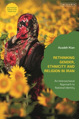 Rethinking Gender, Ethnicity and Religion in Iran: An Intersectional Approach to National Identity (Sex)