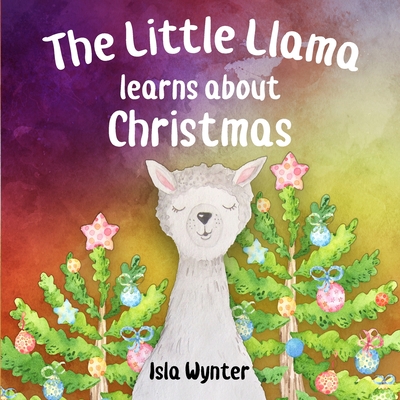 Cover for The Little Llama Learns About Christmas