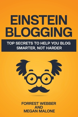 Einstein Blogging: Top Secrets to Help You Blog Smarter, Not Harder Cover Image