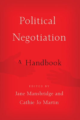 Political Negotiation: A Handbook By Jane Mansbridge (Editor), Cathie Jo Martin (Editor) Cover Image
