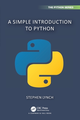 A Simple Introduction to Python (Chapman & Hall/CRC the Python)