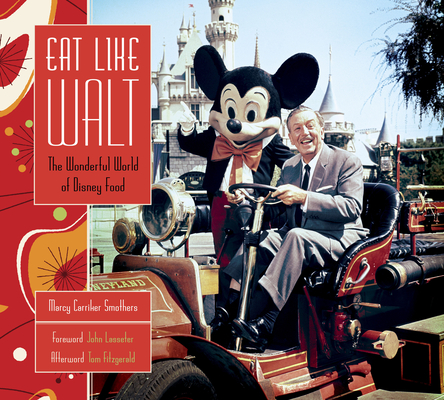 Eat Like Walt: The Wonderful World of Disney Food By Marcy Carriker Smothers Cover Image