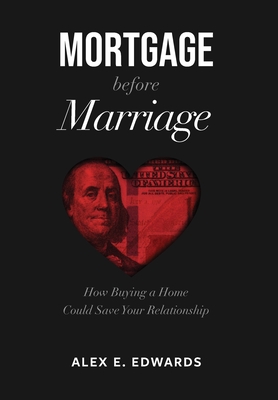 Mortgage Before Marriage By Alex E. Edwards Cover Image