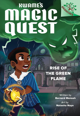 Rise of the Green Flame: A Branches Book (Kwame's Magic Quest #1) Cover Image