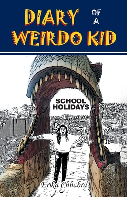 Diary of a Weirdo Kid: School Holidays By Erika Chhabra Cover Image