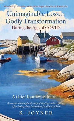 Unimaginable Loss...Godly Transformation: During the Age of Covid A Grief Journey & Journal Cover Image