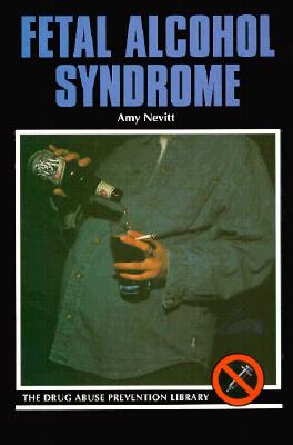 Fetal Alcohol Syndrome (Drug Abuse Prevention Library) Cover Image