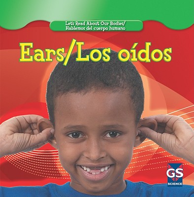 Ears / Los Oídos (Let's Read about Our Bodies / Hablemos del Cuerpo Humano) Cover Image