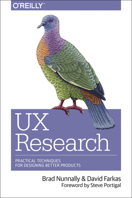 UX Research: Practical Techniques for Designing Better Products By Brad Nunnally, David Farkas Cover Image