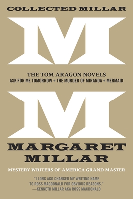 Collected Millar: The Tom Aragon Novels: Ask for Me Tomorrow; The Murder of Miranda; Mermaid By Margaret Millar Cover Image