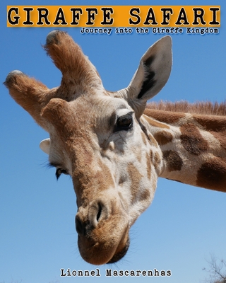 Giraffe Safari: Journey into the Giraffe Kingdom Cover Image