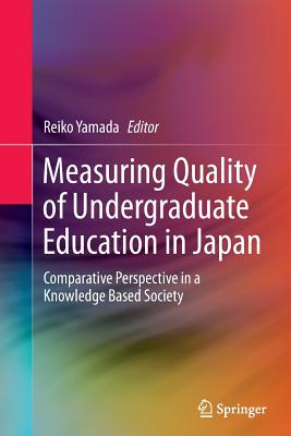 Measuring Quality of Undergraduate Education in Japan: Comparative Perspective in a Knowledge Based Society