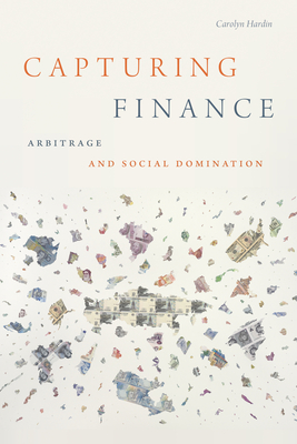 Capturing Finance: Arbitrage and Social Domination