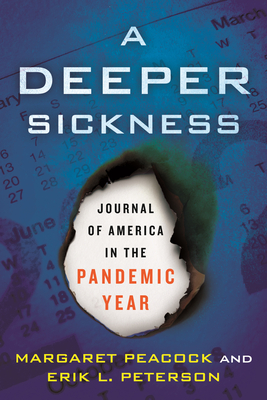 A Deeper Sickness: Journal of America in the Pandemic Year By Margaret Peacock, Erik  L. Peterson Cover Image