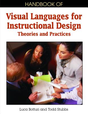 Handbook of Visual Languages for Instructional Design: Theories and Practices (Premier Reference Source)