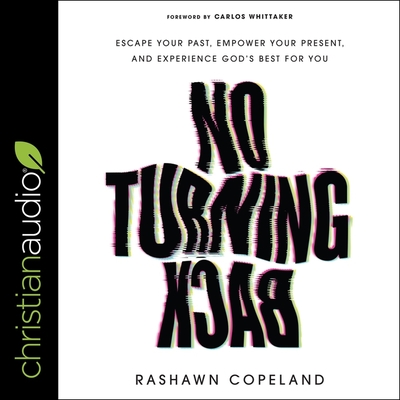 No Turning Back: Escape Your Past, Empower Your Present, and Experience God's Best for You