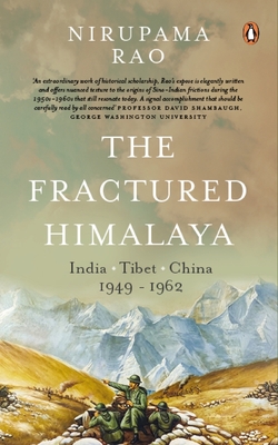 The Fractured Himalaya: India Tibet China 1949-62 By Nirupama Menon Rao Cover Image