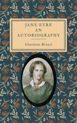 Jane Eyre an Autobiography: Original Illustrated Hardcover Edition