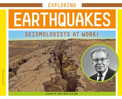 Exploring Earthquakes: Seismologists at Work! (Earth Detectives) Cover Image