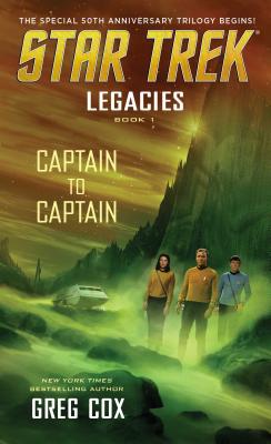 Legacies: Book 1: Captain to Captain (Star Trek: The Original Series) By Greg Cox Cover Image