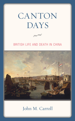 Canton Days: British Life And Death In China (paperback) 