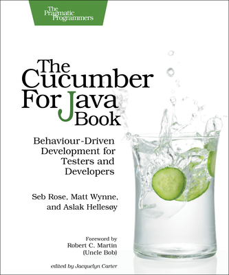 The Cucumber for Java Book: Behaviour-Driven Development for Testers and Developers By Seb Rose, Matt Wynne, Aslak Hellesoy Cover Image