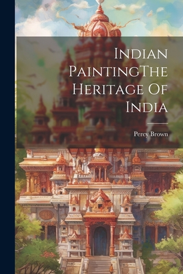 Indian PaintingThe Heritage Of India Cover Image