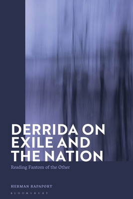 Derrida on Exile and the Nation: Reading Fantom of the Other By Herman Rapaport Cover Image