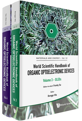World Scientific Handbook of Organic Optoelectronic Devices (Volumes 3 & 4) (Materials and Energy) By Franky So (Editor in Chief) Cover Image