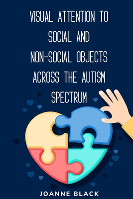 Visual attention to social and non-social objects across the autism spectrum