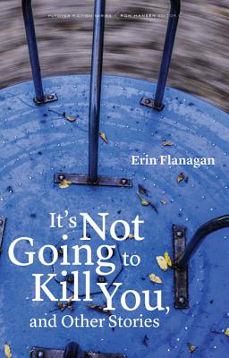 It's Not Going to Kill You, and Other Stories (Flyover Fiction)