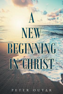 A New Beginning in Christ (Paperback) | Books and Crannies A New Beginning in Christ (Paperback) | Books and Crannies