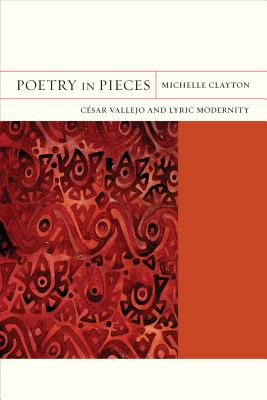 Poetry in Pieces: César Vallejo and Lyric Modernity (FlashPoints #4)