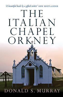 The Italian Chapel By Donald S. Murray Cover Image