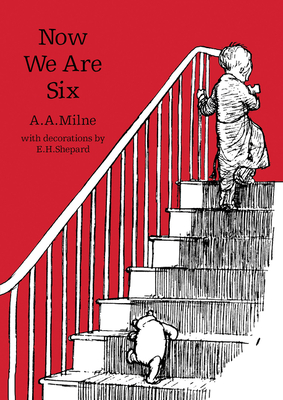 Now We Are Six (Winnie-The-Pooh - Classic Editions) By A. A. Milne, E. H. Shepard (Illustrator) Cover Image